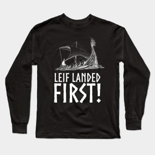 Leif Landed First - Viking Longship Medieval Norse History Long Sleeve T-Shirt